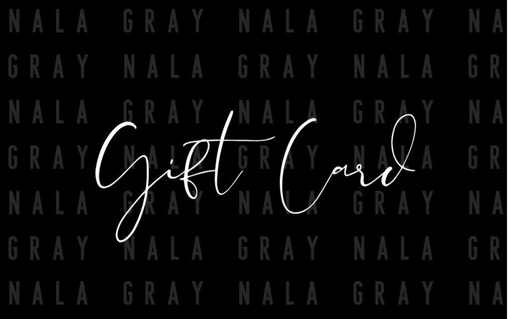 Nala Gray E-Gift Card